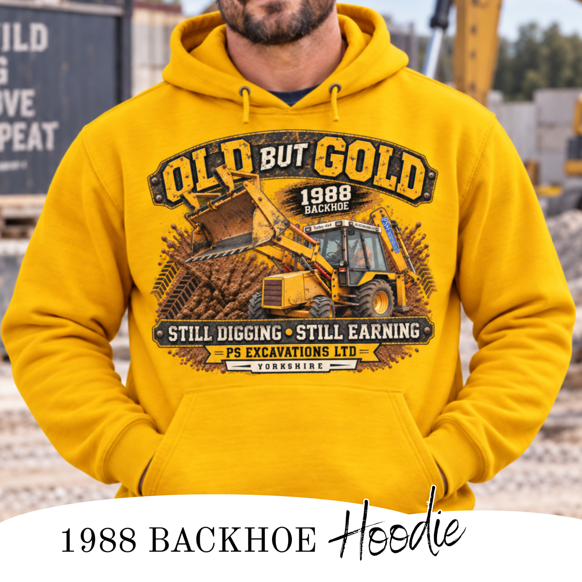Old But Gold 1988 backhoe digger hoodie, front print, digger driver gift
